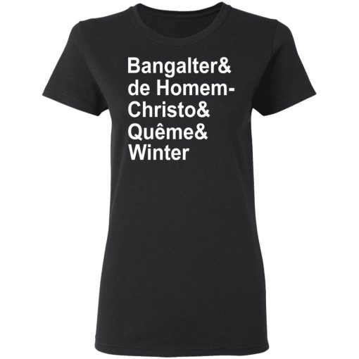 Bangalter & De Homem- Christo & Quême & Winter T-Shirts, Hoodies, Long Sleeve 9