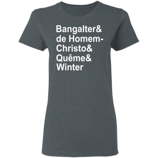 Bangalter & De Homem- Christo & Quême & Winter T-Shirts, Hoodies, Long Sleeve 11