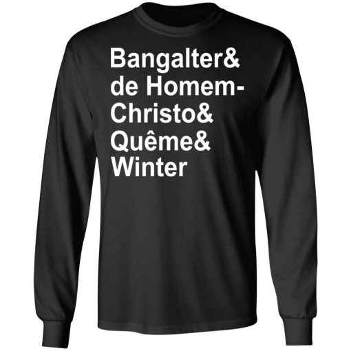 Bangalter & De Homem- Christo & Quême & Winter T-Shirts, Hoodies, Long Sleeve 17