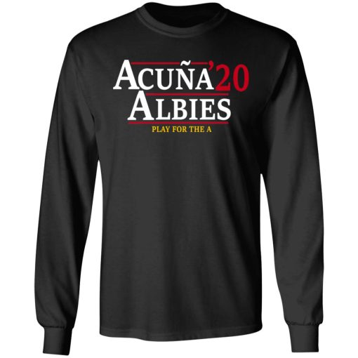 Acuna Albies 2020 Play For The A T-Shirts, Hoodies, Long Sleeve 17