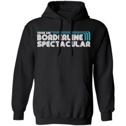 Those Are Borderline Spectacular T-Shirts, Hoodies, Long Sleeve 43