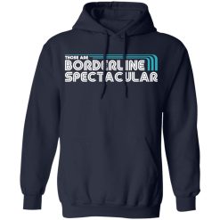 Those Are Borderline Spectacular T-Shirts, Hoodies, Long Sleeve 45