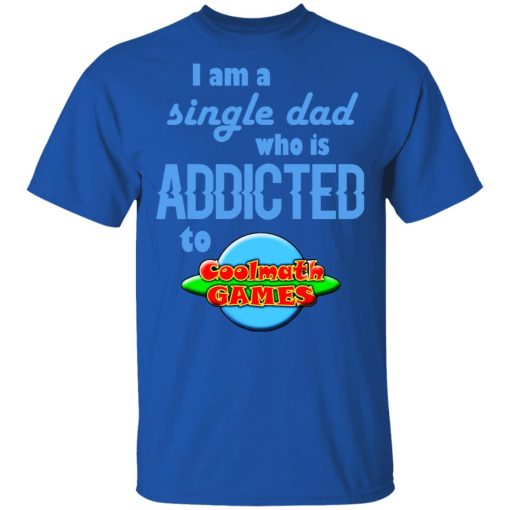 I Am Single Dad Who Is Addicted To Coolmath Games T-Shirts, Hoodies, Long Sleeve 7