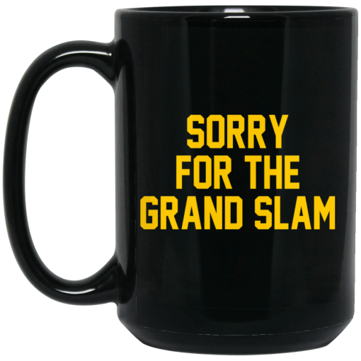 Sorry For The Grand Slam Mug 3