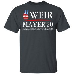 Weir Mayer 2020 Make America Grateful Again T-Shirts, Hoodies, Long Sleeve 27