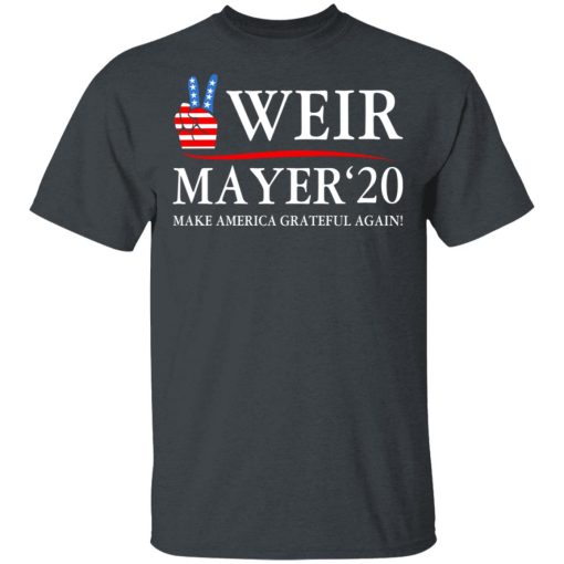 Weir Mayer 2020 Make America Grateful Again T-Shirts, Hoodies, Long Sleeve 3