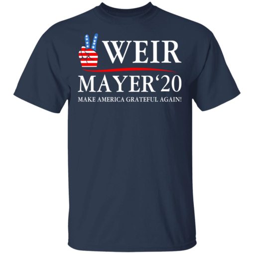 Weir Mayer 2020 Make America Grateful Again T-Shirts, Hoodies, Long Sleeve 5