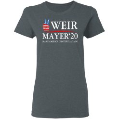 Weir Mayer 2020 Make America Grateful Again T-Shirts, Hoodies, Long Sleeve 35