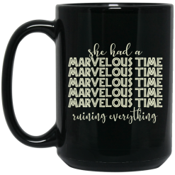 She Had A Marvelous Time Mug 5