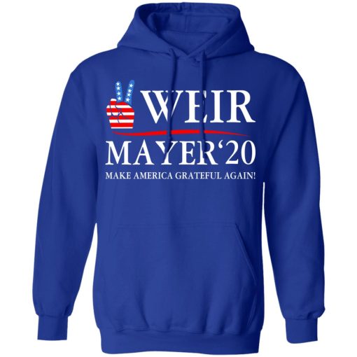 Weir Mayer 2020 Make America Grateful Again T-Shirts, Hoodies, Long Sleeve 25