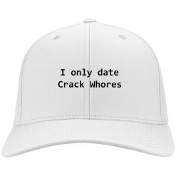 I Only Date Crack Whores Funny Hat