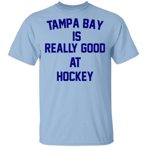 Tampa Bay Is Really Good At Hockey T-Shirt