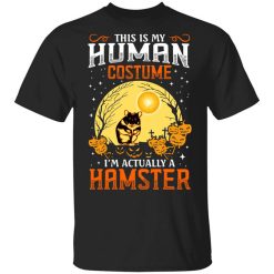 This Is Human Costume I'm Actually A Hamster T-Shirt