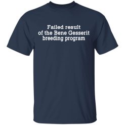 Failed Result Of The Bene Gesserit Breeding Program T-Shirts, Hoodies, Long Sleeve 29