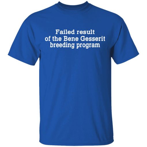 Failed Result Of The Bene Gesserit Breeding Program T-Shirts, Hoodies, Long Sleeve 7