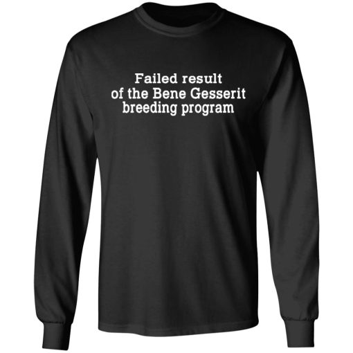 Failed Result Of The Bene Gesserit Breeding Program T-Shirts, Hoodies, Long Sleeve 17