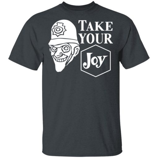 We Happy Few Take Your Joy T-Shirts, Hoodies, Long Sleeve 3