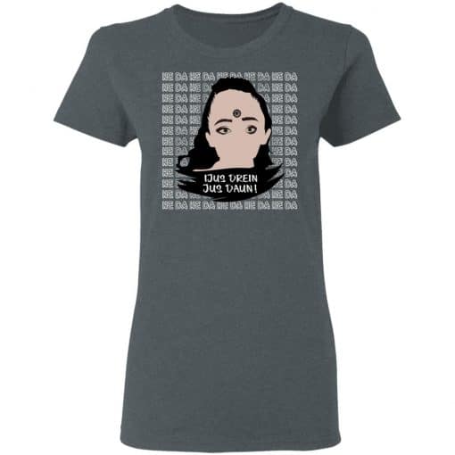 Jus Drein Jus Daun He Da He Da He Da T-Shirts, Hoodies, Long Sleeve 11