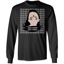 Jus Drein Jus Daun He Da He Da He Da T-Shirts, Hoodies, Long Sleeve 41