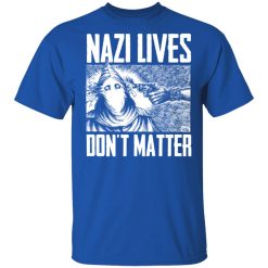 Nazi Lives Don't Matter T-Shirts, Hoodies, Long Sleeve 32