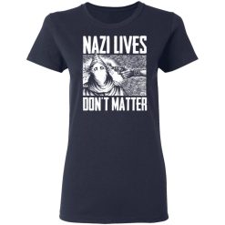 Nazi Lives Don't Matter T-Shirts, Hoodies, Long Sleeve 37