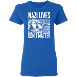 Nazi Lives Don't Matter T-Shirts, Hoodies, Long Sleeve 40