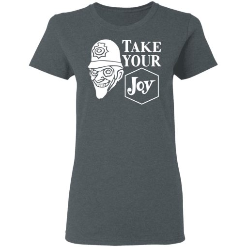We Happy Few Take Your Joy T-Shirts, Hoodies, Long Sleeve 11