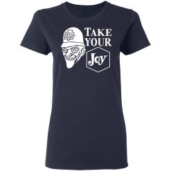 We Happy Few Take Your Joy T-Shirts, Hoodies, Long Sleeve 37
