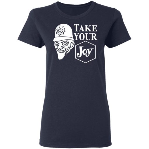 We Happy Few Take Your Joy T-Shirts, Hoodies, Long Sleeve 13