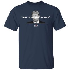 Will You Shut Up Man Biden Harris Anti Donald Trump 2020 T-Shirts, Hoodies, Long Sleeve 29