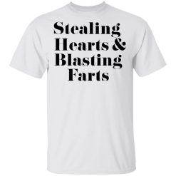 Stealing Hearts & Blasting Farts T-Shirts, Hoodies, Long Sleeve 25