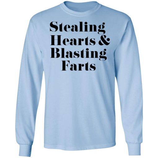 Stealing Hearts & Blasting Farts T-Shirts, Hoodies, Long Sleeve 18