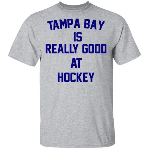 Tampa Bay Is Really Good At Hockey T-Shirts, Hoodies, Long Sleeve 5