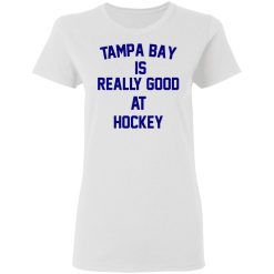 Tampa Bay Is Really Good At Hockey T-Shirts, Hoodies, Long Sleeve 31