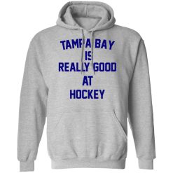 Tampa Bay Is Really Good At Hockey T-Shirts, Hoodies, Long Sleeve 41