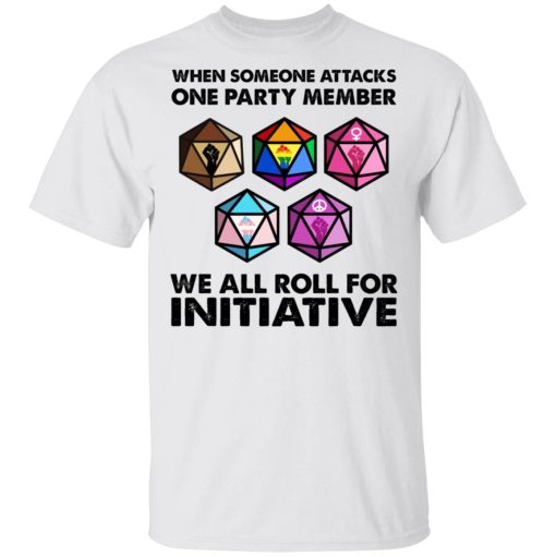 When Someone Attacks One Party Member We All Roll For Initiative T-Shirts, Hoodies, Long Sleeve 3