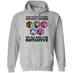 When Someone Attacks One Party Member We All Roll For Initiative T-Shirts, Hoodies, Long Sleeve 41