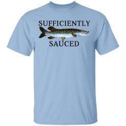Sufficiently Sauced T-Shirts, Hoodies, Long Sleeve Sufficiently Sauced T-Shirts, Hoodies, Long Sleeve