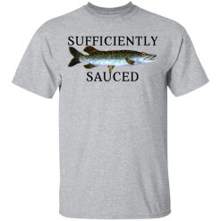 Sufficiently Sauced T-Shirts, Hoodies, Long Sleeve 27