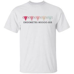 Endometri Noooo Sis T-Shirts, Hoodies, Long Sleeve 25