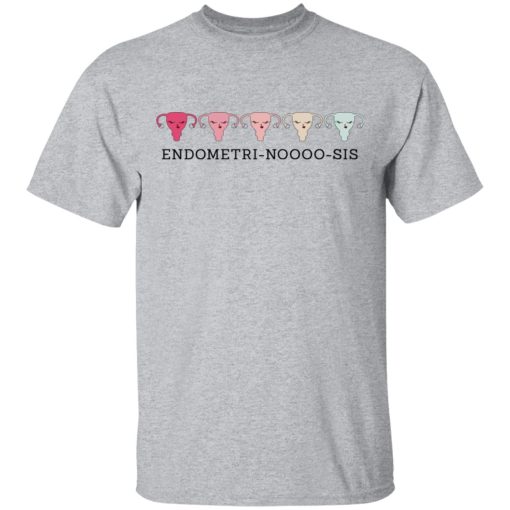 Endometri Noooo Sis T-Shirts, Hoodies, Long Sleeve 5