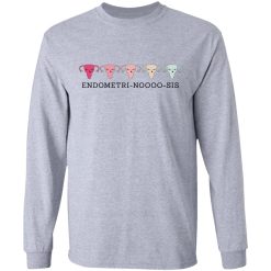 Endometri Noooo Sis T-Shirts, Hoodies, Long Sleeve 35