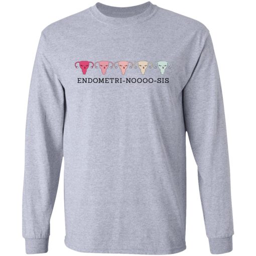 Endometri Noooo Sis T-Shirts, Hoodies, Long Sleeve 13