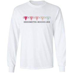 Endometri Noooo Sis T-Shirts, Hoodies, Long Sleeve 37