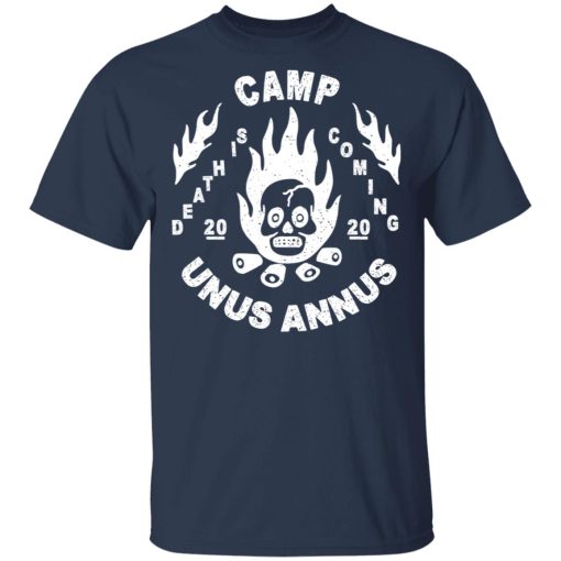 Camp Unus Annus 2020 Death Is Coming T-Shirts, Hoodies, Long Sleeve 5