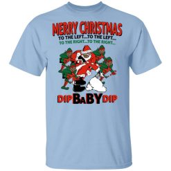Dip Baby Dip Merry Christmas To The Left To The Right T-Shirt