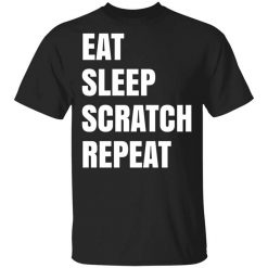 Eat Sleep Scratch Repeat T-Shirt