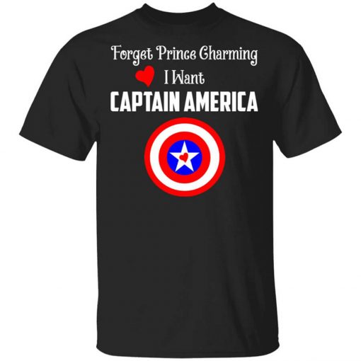 Forget Prince Charming I Want Captain America T-Shirt