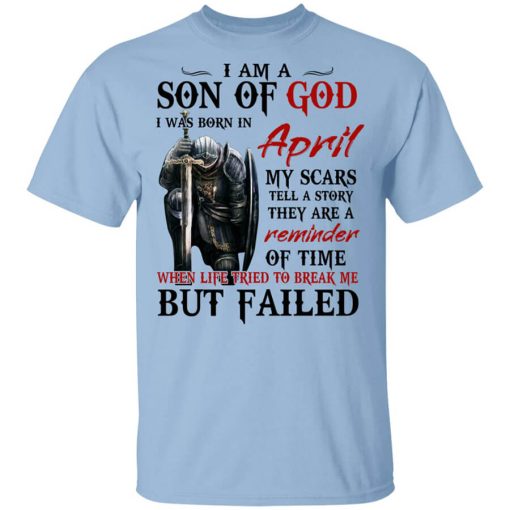 I Am A Son Of God And Was Born In April T-Shirt