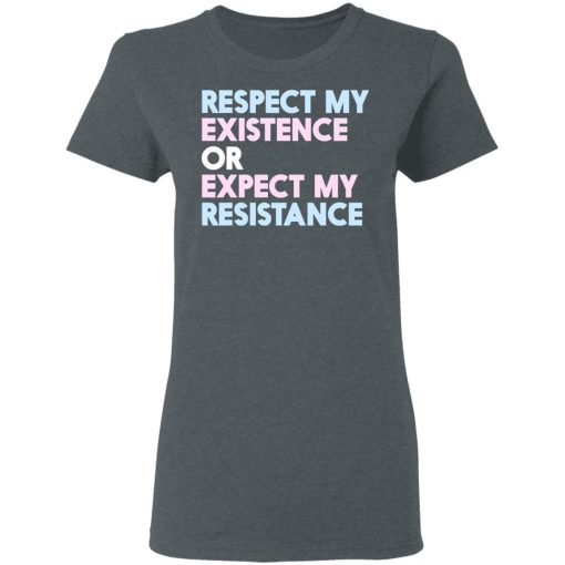 Respect My Existence Or Expect My Resistance T-Shirts, Hoodies, Long Sleeve 11